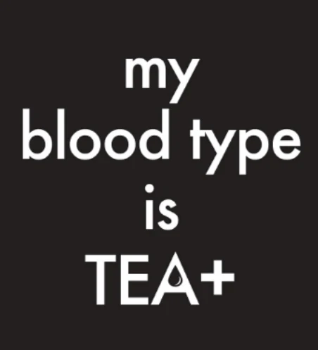 "My Blood Type is Tea+" - T-Shirt - Image 3